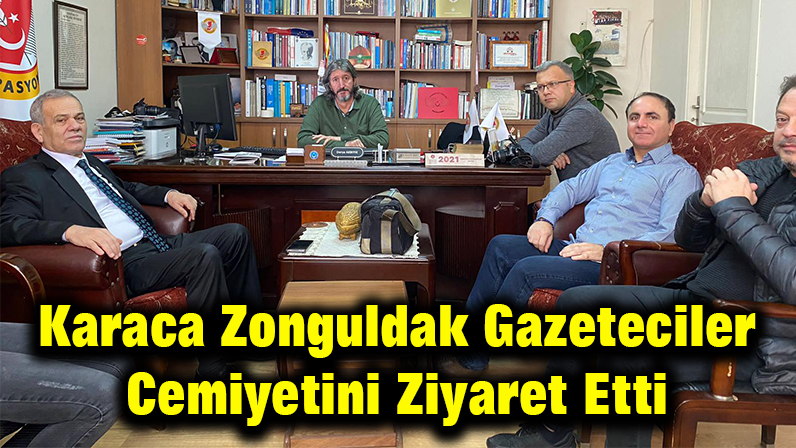 Karaca Zonguldak Gazeteciler Cemiyetini Ziyaret Etti