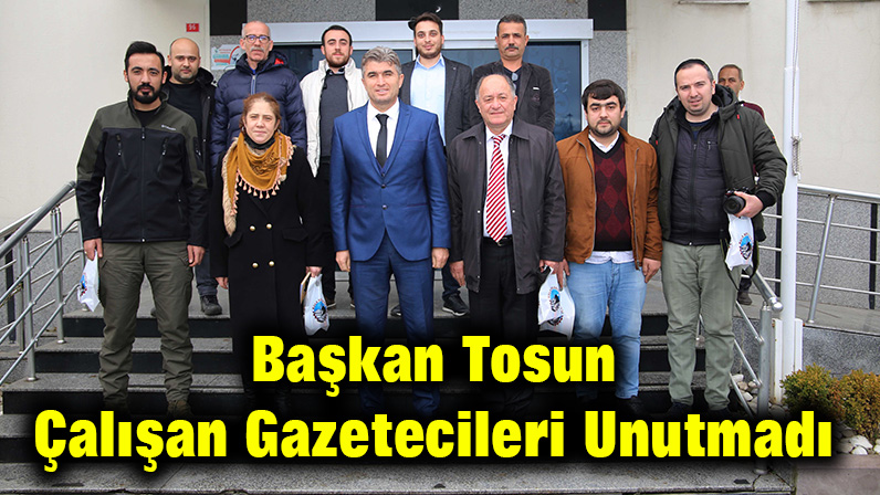 Başkan Tosun Çalışan Gazetecileri Unutmadı